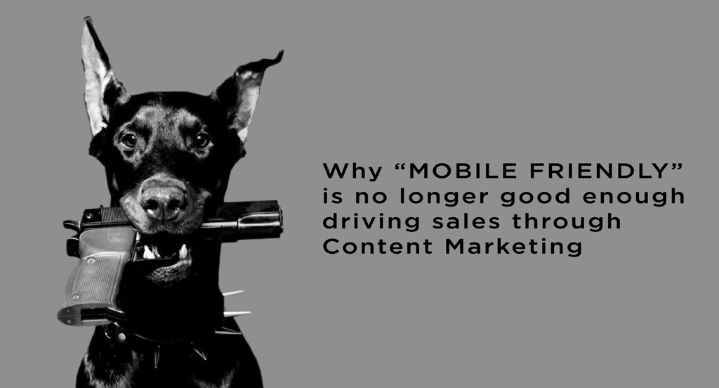Why “Mobile-Friendly” is no Longer Good Enough